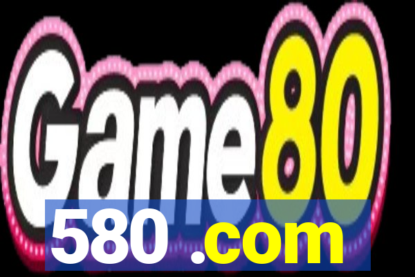 580 .com